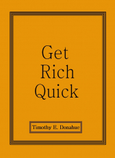 Тимоти Донахью «Как быстро разбогатеть»